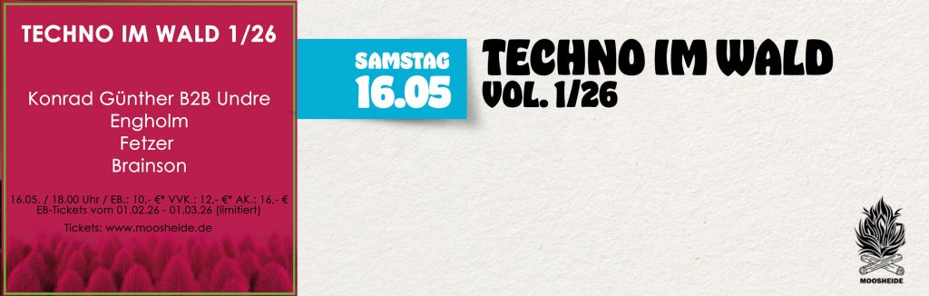 Sa.16.05. TECHNO IM WALD #1/26 in der Moosheide/Klangholz Zwönitz
DJs: Konrad Günther B2B Undre, Engholm, Fetzer, Brainson
Beginn: 18.00 Uhr I Eintritt: EB.: 10,- €* VVK.: 12,- €* AK.: 16,- €
*zzgl. 2,-€ VVK-Gebühr